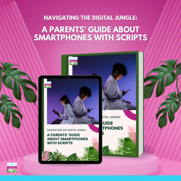 Navigating the Digital Jungle. A Parents' Guide About SMARTPHONES with Scripts.